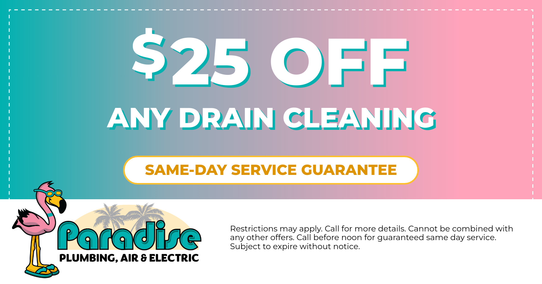 LSP-PST 25OFFDrainCleaning-CO $25 off any drain cleaning.