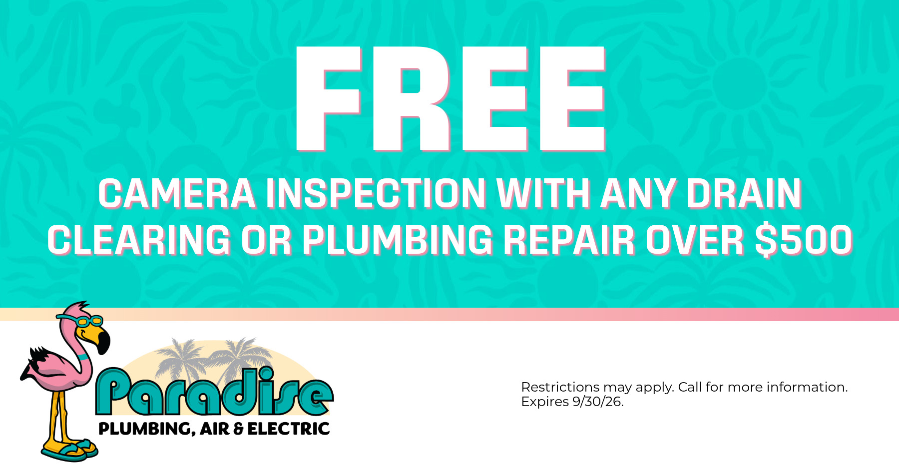 Free camera inspection with any drain clearing or plumbing repair over $500!