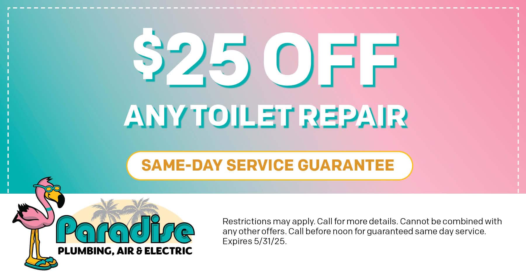  off any toilet repair. Expires 05/31/2025.